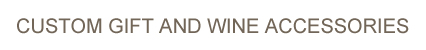 Gourmet Gifts & Wine Accessories